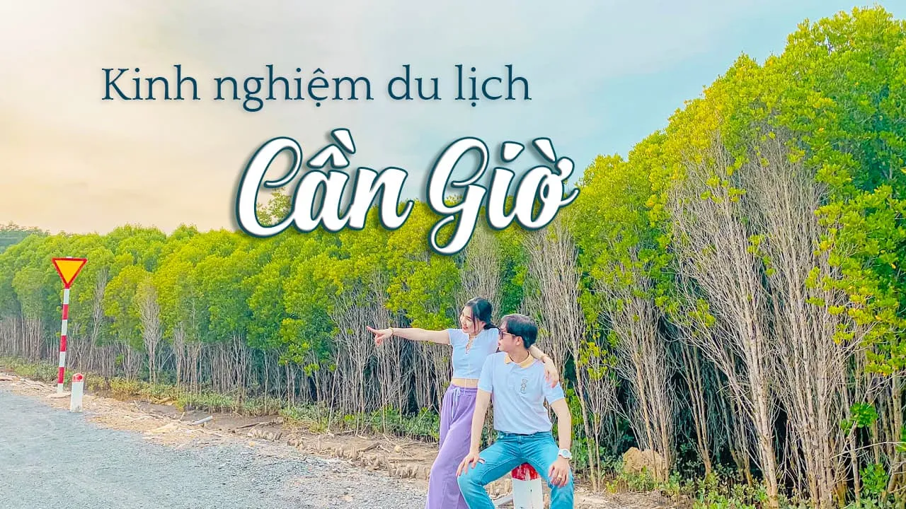 Cần giờ có gì chơi? Top 10 địa điểm du lịch Cần Giờ