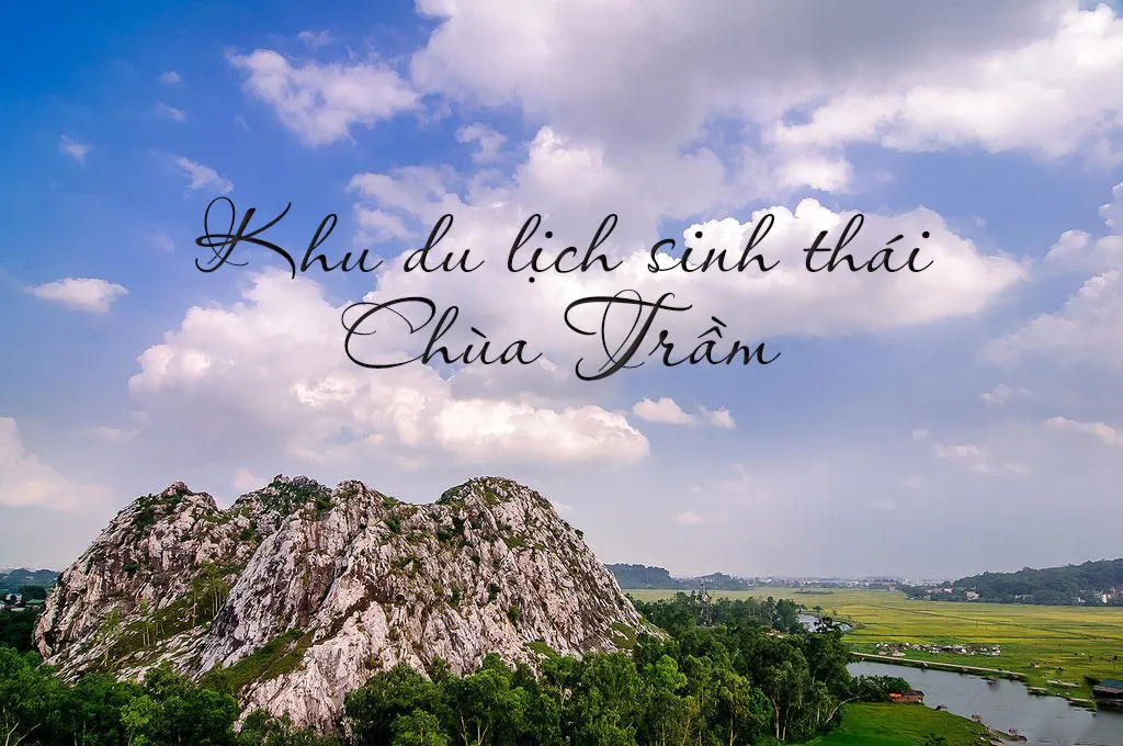 Kinh nghiệm du lịch chùa Trầm – một điểm đến không thể bỏ lỡ